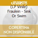 (LP Vinile) Fraulein - Sink Or Swim vinile