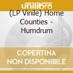 (LP Vinile) Home Counties - Humdrum vinile