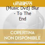 (Music Dvd) Blur - To The End cd
