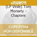 (LP Vinile) Tom Moriarty - Chapters vinile