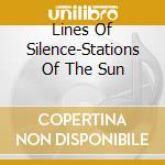Lines Of Silence-Stations Of The Sun cd