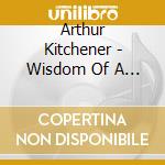Arthur Kitchener - Wisdom Of A Wide Boy cd