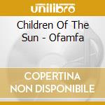 Children Of The Sun - Ofamfa cd