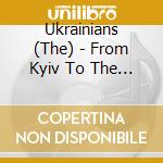 Ukrainians (The) - From Kyiv To The Kosmos cd