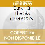 Dark - In The Sky (1970/1975) cd