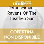 Jotunheimar - Ravens Of The Heathen Sun cd