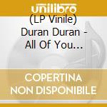 (LP Vinile) Duran Duran - All Of You (Erol Alkan'S Extended Rework) vinile