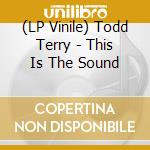 (LP Vinile) Todd Terry - This Is The Sound vinile