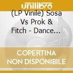 (LP Vinile) Sosa Vs Prok & Fitch - Dance Lapse vinile