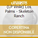 (LP Vinile) Los Palms - Skeleton Ranch vinile