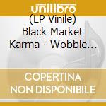 (LP Vinile) Black Market Karma - Wobble (Bone Coloured Vinyl) vinile
