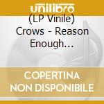 (LP Vinile) Crows - Reason Enough (Clear/Red Vinyl) vinile