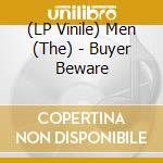 (LP Vinile) Men (The) - Buyer Beware vinile