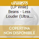 (LP Vinile) Beans - Less Louder (Ultra Clear Vinyl) vinile
