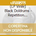 (LP Vinile) Black Doldrums - Repetition Compulsion (Coloured Vinyl) vinile