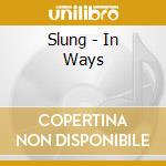 Slung - In Ways cd