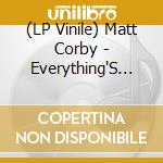 (LP Vinile) Matt Corby - Everything'S Fine (Colored Lp) vinile