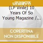 (LP Vinile) 10 Years Of So Young Magazine / Various vinile