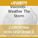 Visionobi - Weather The Storm cd