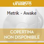 Metrik - Awake cd