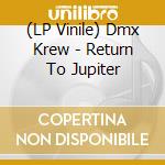(LP Vinile) Dmx Krew - Return To Jupiter vinile