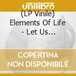 (LP Vinile) Elements Of Life - Let Us Shine vinile