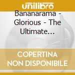 Bananarama - Glorious - The Ultimate Collection (2 Cd) cd