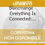 Blancmange - Everything Is Connected: B.O. Blancmange 1979-2024 (2 Cd) cd
