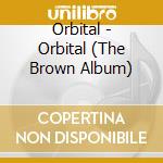 Orbital - Orbital (The Brown Album) cd