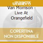 Van Morrison - Live At Orangefield cd