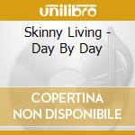 Skinny Living - Day By Day cd
