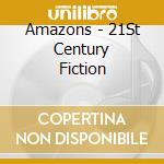 Amazons - 21St Century Fiction cd