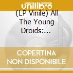 (LP Vinile) All The Young Droids: Junkshop Synth Pop 1978-1985 / Various vinile