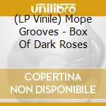 (LP Vinile) Mope Grooves - Box Of Dark Roses vinile