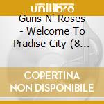 Guns N' Roses - Welcome To Pradise City (8 Cd) cd