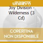 Joy Division - Wilderness (3 Cd) cd