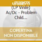 (LP Vinile) Ac/Dc - Problem Child (Splatter Vinyl) vinile