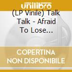 (LP Vinile) Talk Talk - Afraid To Lose (Splatter Vinyl) vinile