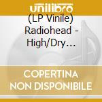 (LP Vinile) Radiohead - High/Dry (Splatter Vinyl) vinile