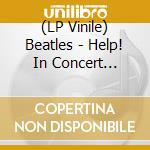 (LP Vinile) Beatles - Help! In Concert (White/Red Splatter Vinyl) vinile