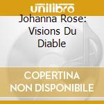 Johanna Rose: Visions Du Diable cd