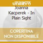 Joanna Kacperek - In Plain Sight cd
