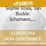 Sophie Rosa, Ian Buckle: Schumann, Gernsheim, Brahms cd