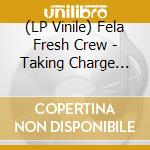 (LP Vinile) Fela Fresh Crew - Taking Charge (Special Edition) vinile