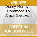 Sunny Murray - Hommage To Africa (Deluxe Edition) cd