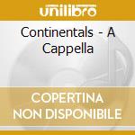 Continentals - A Cappella cd