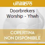 Doorbrekers Worship - Yhwh cd