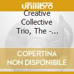 Creative Collective Trio, The - Be Still My Soul cd