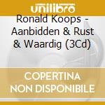 Ronald Koops - Aanbidden & Rust & Waardig (3Cd) cd