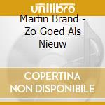 Martin Brand - Zo Goed Als Nieuw cd